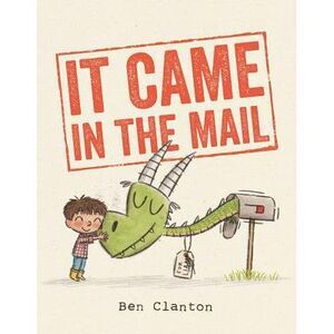 It Came in the Mail -- Ben Clanton